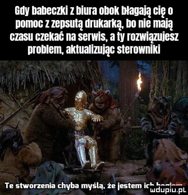 gay nineczki z biura obok blagaią cię   nimes   zensuią drukarką no nie macą czasu czekać na serwis a ty rozwiązujesz problem. akiualizuiąc sterowniki w w    v w te stworzenia chyba myślą. że iesłćm kęegeigel