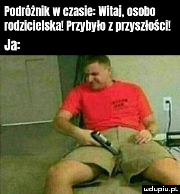 podróżnik w czasie witki. usune rodzicielska przybyło z nrzysziości ja