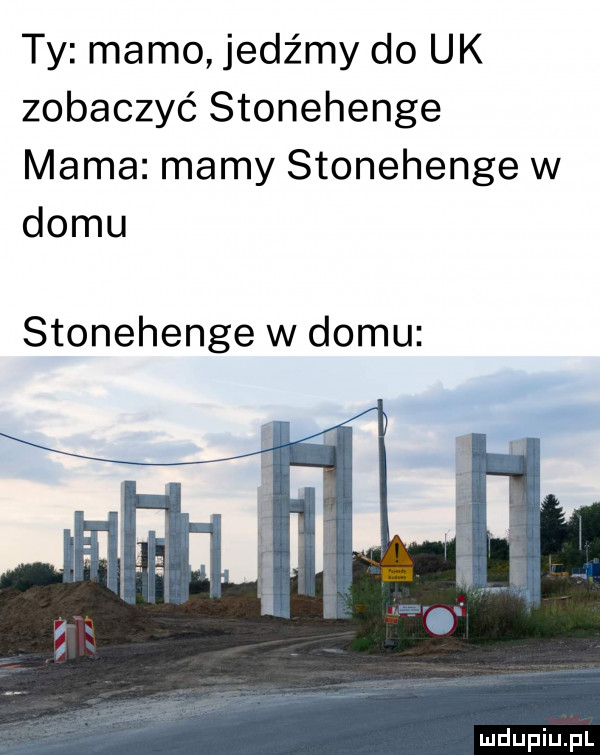 ty mamo jedźmy do uk zobaczyć stonehenge mama mamy stonehenge w domu stonehenge w domu