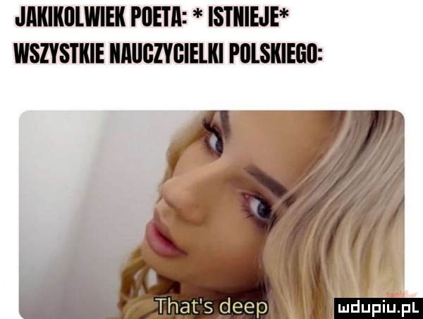 jakikolwiek poem istiiiejf wszystkie kiiiigzigielki piilskieeii trat s depp i