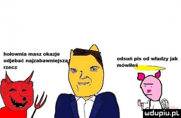 holownia masz ukaz odjehnć najzabawnlelsz nas n nas od wl izy i k rzecz mówil m aid q