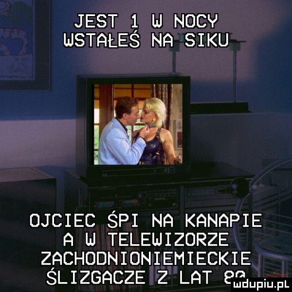 jest   u noc usyf iles hq siku wu ojciec śpi nn knnnpie n u telewizorze zachodnioniemieckie slizgqcze z lat  mwum