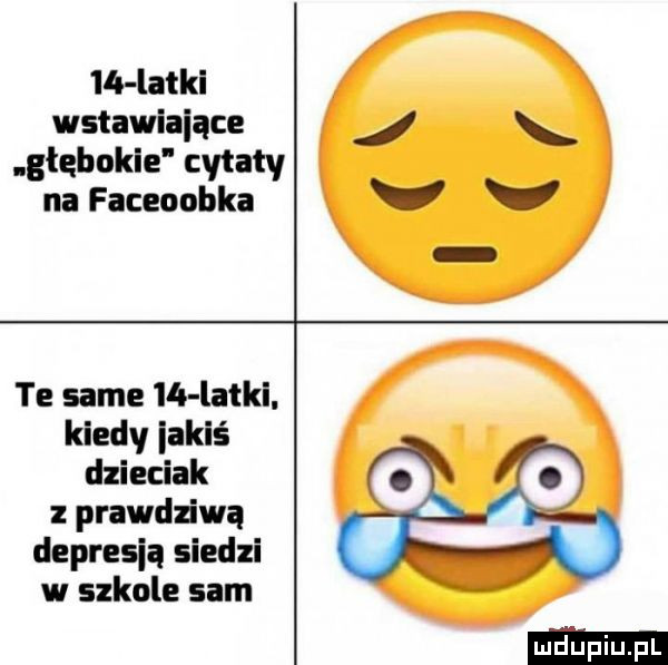 lai latki wstawiające głębokie cytaty na faceoobka jx vv x te same  a latki. kiedy iakiś dzieciak z prawdziwą depresją siedzi w szkole sam