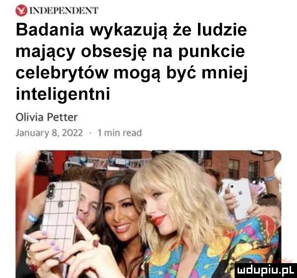 i xl i i i ici ian i badania wykazują że ludzie mający obsesję na punkcie celebrytów mogą być mniej inteligentni olivia potter jmumxyg      mm mm