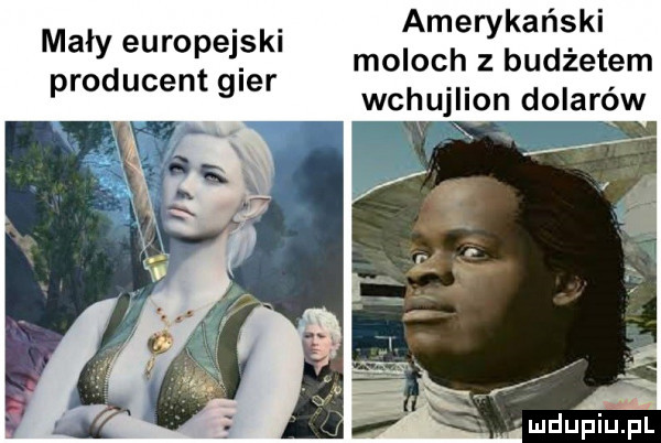 amerykański moloch z budżetem wchujlion dolarów mały europejski producent gier x