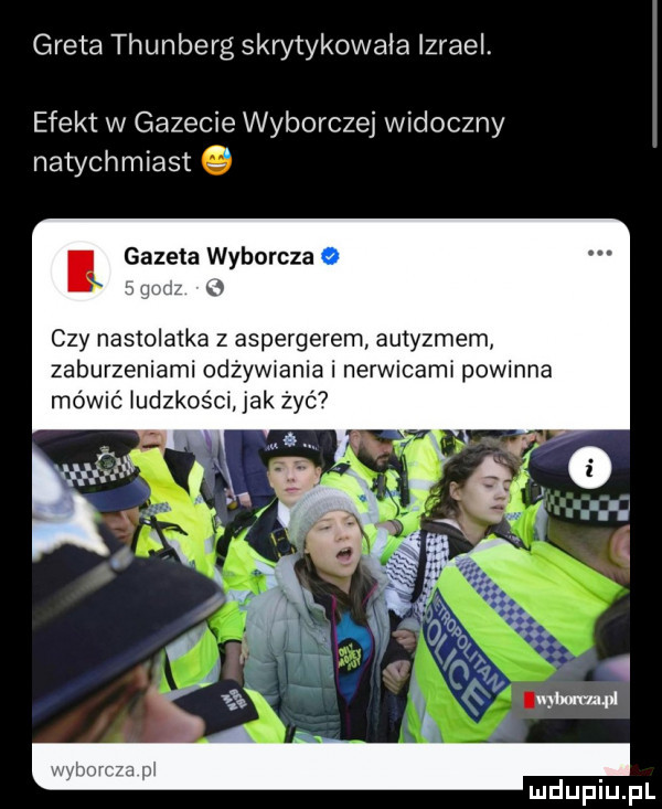 greta thunberg skrytykowała izrael efekt w gazecie wyborczej widoczny natychmiast gazeta wyborcza   czy nastolatka z aspergerem autyzmem zaburzeniami odżywiania i nerwicami powinna mówić ludzkości jak zyć