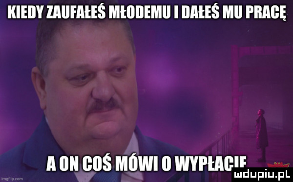 kieiiy zaiifałeś mlililemll i mes mii plagę a uu cbś mam o wvmclmrdup. iu pl