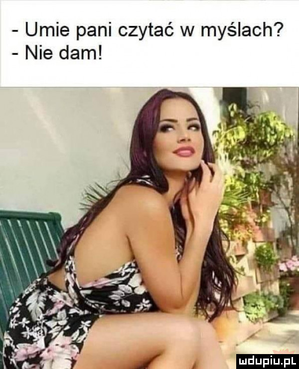 umie pani czytać w myślach nie dam ludu iu. l