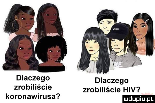 dlaczego dlaczego zrobiliście zrobiliście hiv koronawirusa