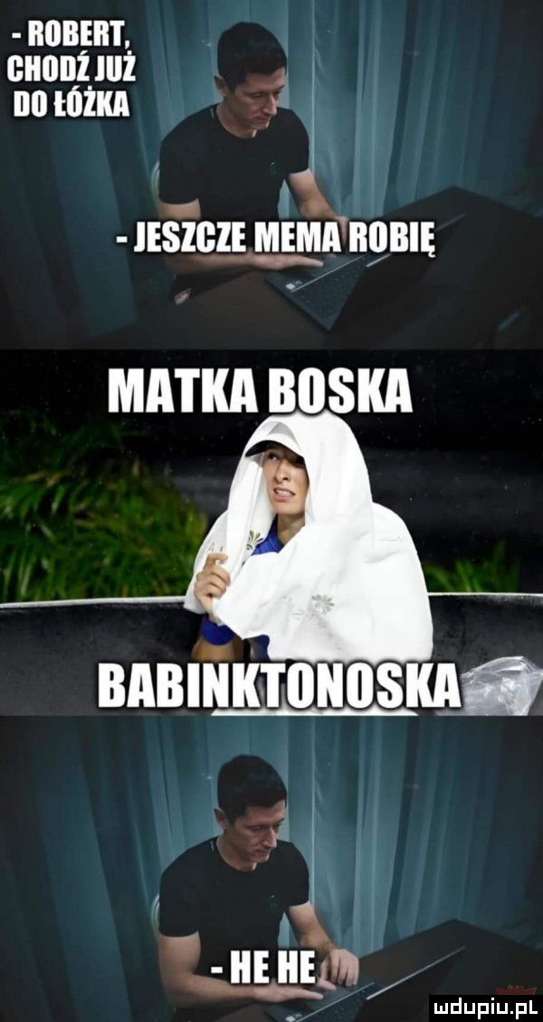 robert. anonim illl łóżka ici. i. ieszgle mema noni matka boska annlimnosxnﬁ j h v i w   n unum mduplu pl