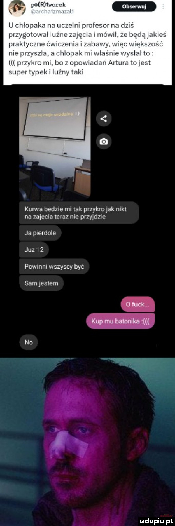 o kuma bedzie mi tak przykrojak nikt na zajecia tera nie wyjdzie ja pierdole jul    powinni wszyscy być sam jestem n