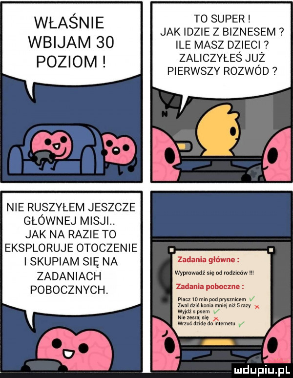 właśnie wbijam    poziom nie ruszyłem jeszcze głównej misji. jak na razie to eksploruje otoczenie iskupiam się na zadaniach pobocznych. jak idzie z biznesem pierwszy rozwód to super ile masz dziieci zaliczyłes juz udania główn. wywmdł m od szwów u lud l pnmm ind min pod wysmlmm v n. elk ml. m mam wm. mam v mu. wm m imam m r