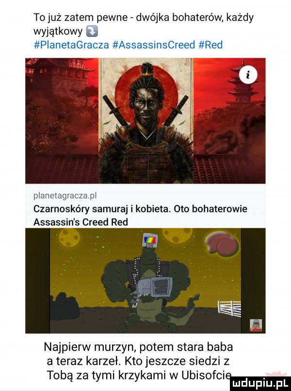 to już zatem pewne dwójka bohaterów każdy wyjatkowy pianetagracza assassinscreed red planelagracza p czarnosko ry samuraj i kobieta. oto bohaterowie assassin s creed red najpierw murzyn potem stara baba ateraz karzeł. kto jeszcze siedzi z tobą za tymi krzykami w ubisofdeemma