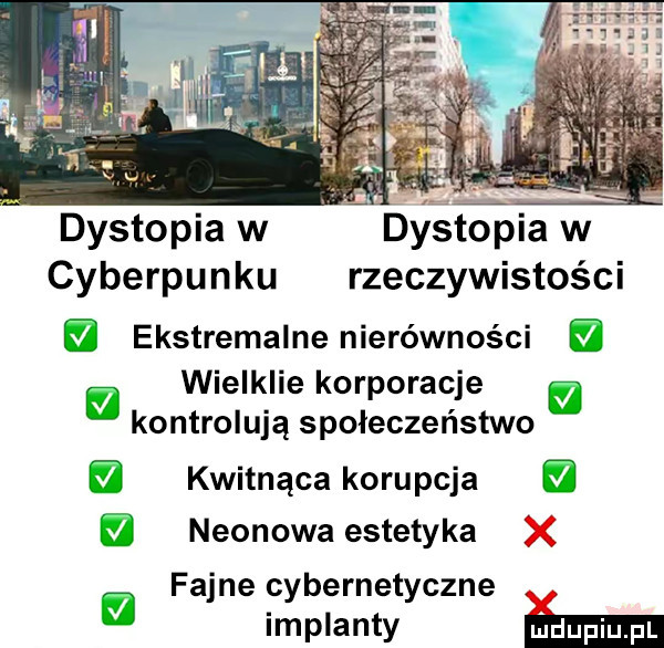 dystopiaw dfstopiaw cyberpunku rzeczywistości ekstremalne nierówności l z wielklie korporacje kontrolują społeczeństwo a m kwitnąca korupcja m ff neonowa estetyka fajne cybernetyczne x implanty m