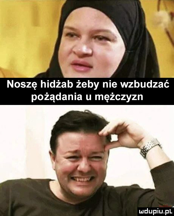 r noszę hidżab żeby nie wzbudzać pożądania u mężczyzn mdupiupl