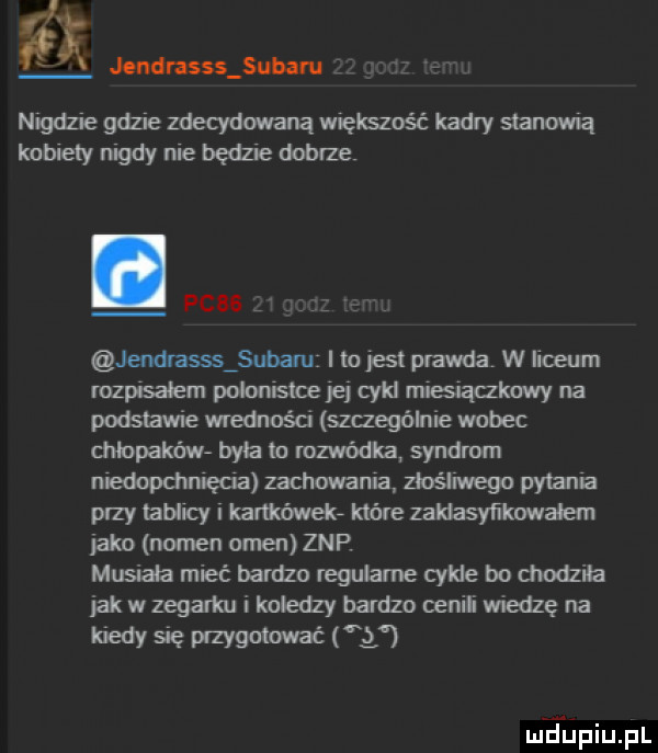jondmsss udaru nigdzie gdzie zdecydowaną więlsznśc kadry stanowią kobiety nigdy nie będzie dobrze. pass jendrasss subaru i to jest prawda w liceum mzpisalem polonistce jej cykl miesiątzkuwy na podslzrwie wredności szaególnie wobec chlopakńw była tu rozwodka syndrom niedopchnięta zachwiania złośliwego pytan a pazy tablicy i karkówek które zaklasyńkuwaem jako nomen omen znp. musiała mieć bardzo regulame cykle bo chodzila jak w zegarku i koledzy bardzo cenili wiedzę na kiedy się przygowwać   mfﬁpiupl
