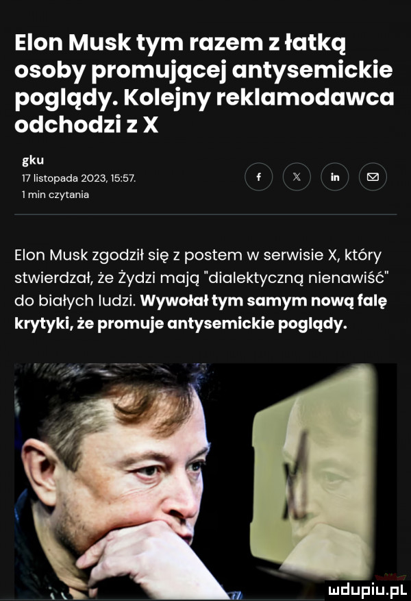 egon munk tym razem z łatką osoby promującej antysemickie poglądy. kolejny reklamodawca odchodzi z x gau    iismpada             x h el   min czytania egon munk zgodził się z postem w serwisie x który stwierdzał ze żydzi mają dialektycznq nienawiść do bialych ludzi. wywołał tym samym nawq falę krytyki że promuje antysemickie poglądy