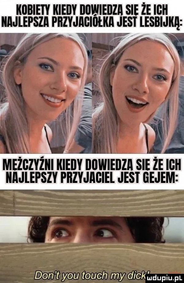 kubieiy kiedy dowiedza sie że ich najlepsza piizyjagioiłka jest leski ica mezczyzn kieiiy illiwieilza sie ze ilii najlepszy piizyjagiel jasi gejem lg don t y-u touch my dickﬁdupium