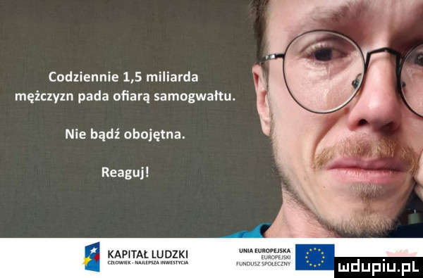 codziennie     miliarda męicxyzn pada ofiarą samogwałtu. nie bądź obojętna. reaguj