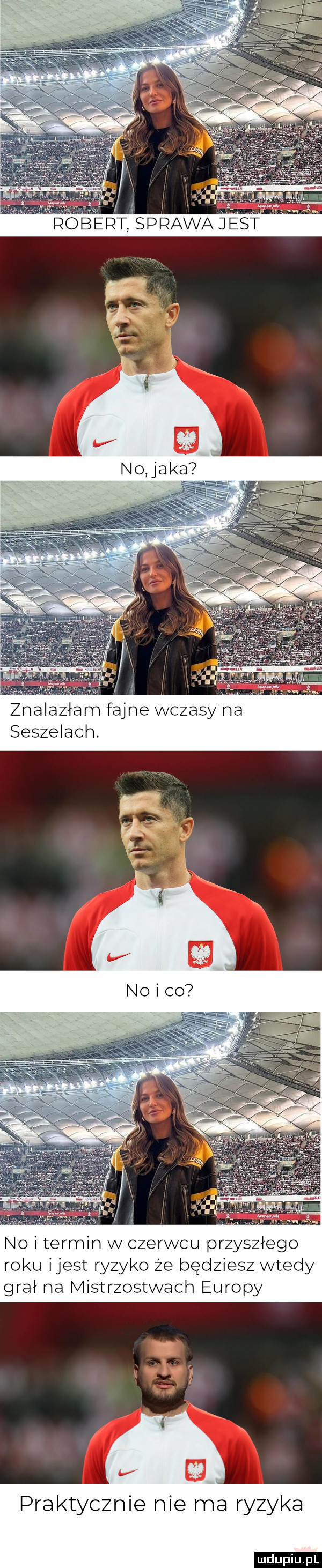 znalazłam fajne wczasy na seszelach. no i termin w c ervvcu przyszłego roku ijest ryzyko że będziesz wtedy grał na mistrzostwach europy praktycznie nie rna ryzyka