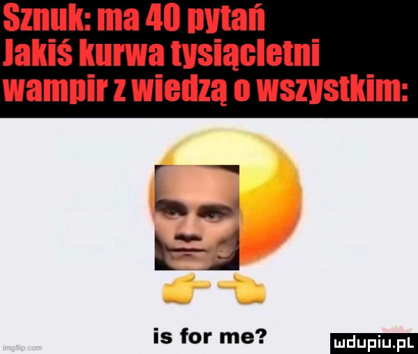 sznuk ma    mmm lakiś kurwa tvsiaclelni l ea is for me