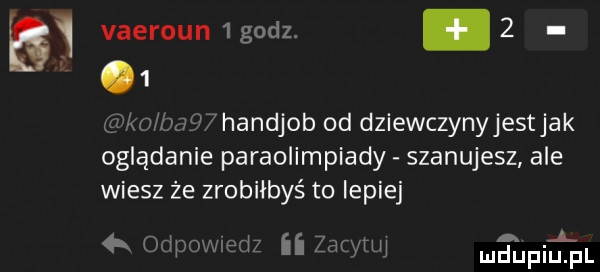 b vaeroun  godz     kg nm lmśl handjob od dziewczynyjestjak oglądanie paraolimpiady szanujesz ale wiesz że zrobiłbyś to lepiej ohm. ii zd.   uj nłfiufl