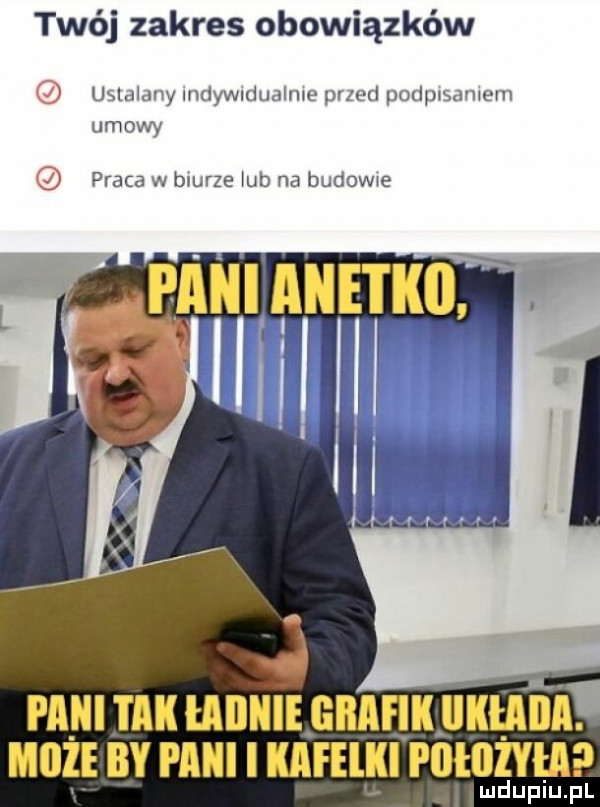 twój zakres obowiązków u lulany indywidualne przed pomp samem umowy praca w biurze ub na budowe piiiii i ak i liikie grafik umiin. może by piiiii i kafelki i llłllzyła lud upiu. pl