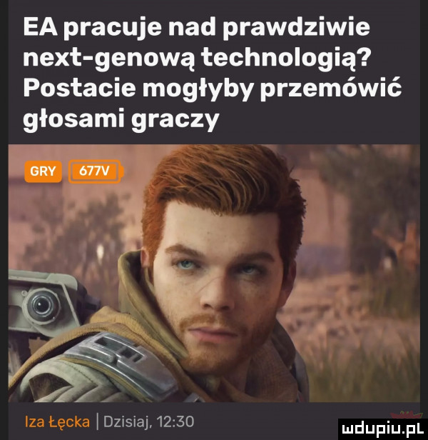 ea pracuje nad prawdziwie nett genową technologią postacie mogłyby przemówić głosami graczy a iza łęcka dzisiaj