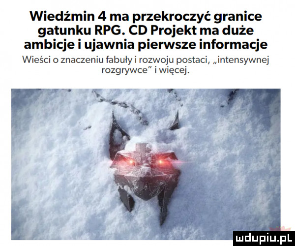 wiedźmin   ma przekroczyć granice gatunku rpg. cd projekt ma duże ambicje i ujawnia pierwsze informacje wieści znaczeniu fabuły rozwoju postaci miensywnej rozgrywce więcej