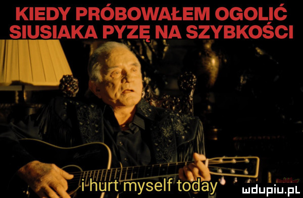 kiedy próbowałem ogolić siusiaka pyzęąnia szybkości l q i. abakankami maxem f myseff togag. a l. abakankami