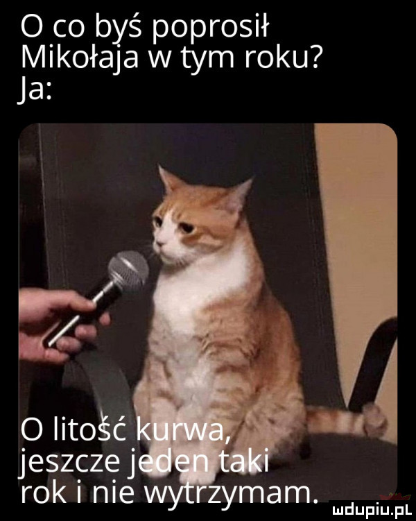 ocobśpombśł mikołałla w tym roku ja z o litość jesz czaj rok i nie
