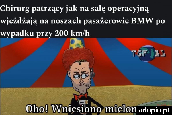 chirurg patrzący idk na salę operacyjną wjeżdżają na noszach pasażerowie bmw po wypadku przy     km h fl wfm. i wnipslorzolmie log