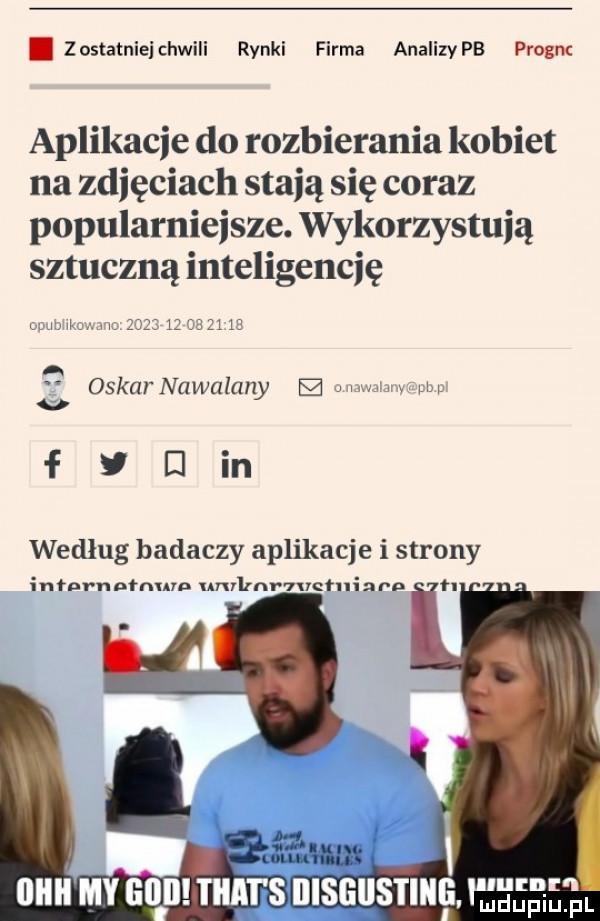 zostatnieichwili rynki firma analizypb prognc aplikacje do rozbierania kobiet na zdjęciach stają się coraz popularniejsze. wykorzystują sztuczną inteligencję w j wl h         oskar nawalany g   w o f ej in według badaczy aplikacje i strony infnrnnfnurn nyvlznr ivcłuiarn h utom i