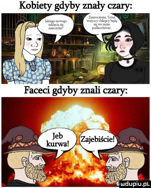 kobiety gdyby znały czary
