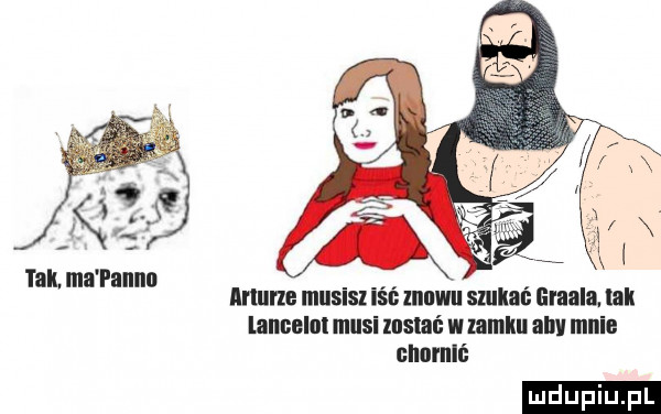 tak ma panin arturze musisz iść mnwu szukal grnaln lak unnelol musi lnslal w lmlm all mnie g i ilii ś