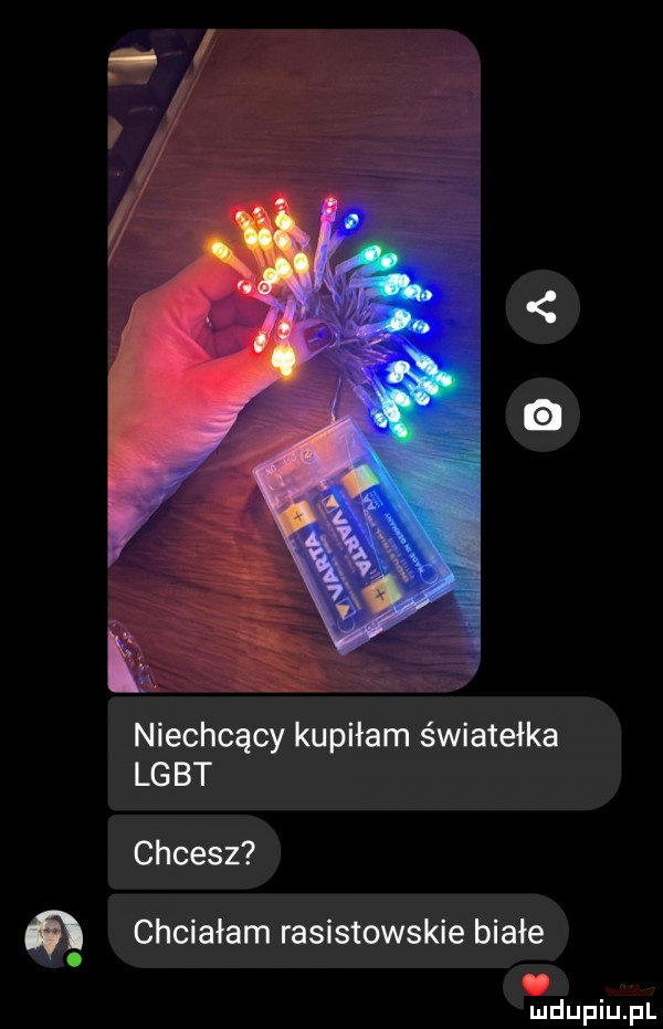 niechcący kupiłam światełka lg bt chcesz ó. chciałam rasistowskie białe