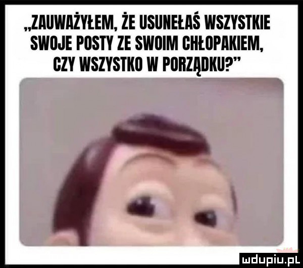 zauważyłem że lislliielaś wszystkie swine postv ze swoim ghłupakiem gzy wszystko w porządku