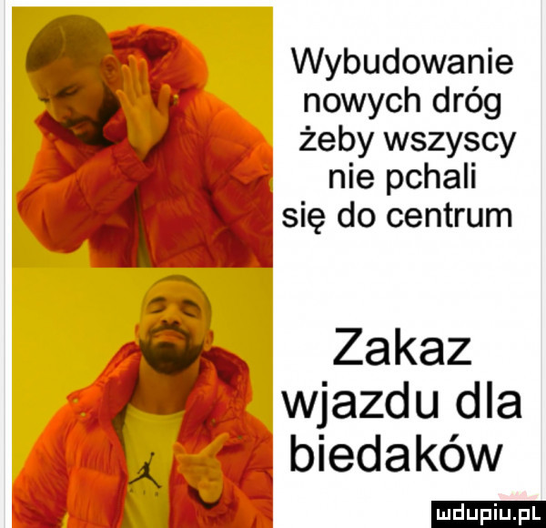 wybudowanie nowych dróg żeby wszyscy nie pchali się do centrum div zakaz. wjazdu dla. biedaków a ns ilćlżtfl