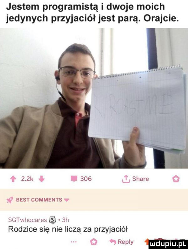 jestem programistą i dwoje moich jedynych przyjaciółjest parą. oramcie.   k     stare x best comments    tmmcm p   rodzice się nie liczą za przyjaciół w mm
