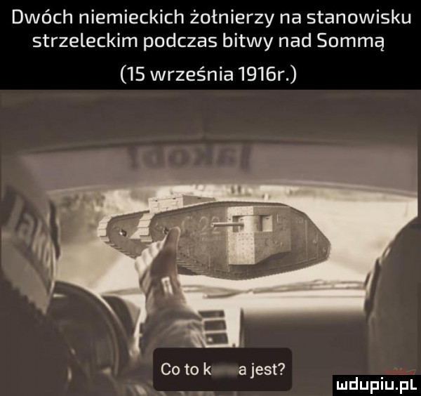 dwóch niemieckich żołnierzy na stanowisku strzeleckim podczas bitwy nad sommą    września     r cotok atest x. w mduplu pl