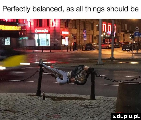 perfectly balanced as all things should be
