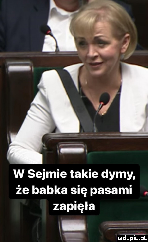 w sejmie takie dymy że babka się pasami zapięła   mduplu pl