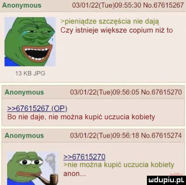 anonymous          tee          no          pieniądze szczęścia nie dają czy istnieje większe copium niż to   kb jpg anonymous          tee          no          łqzgjśzeuqe bo nie daje nie można kupić uczucia kobiety anonymous      l   tee          no          k w nie można kupić uczucia kobiety agon