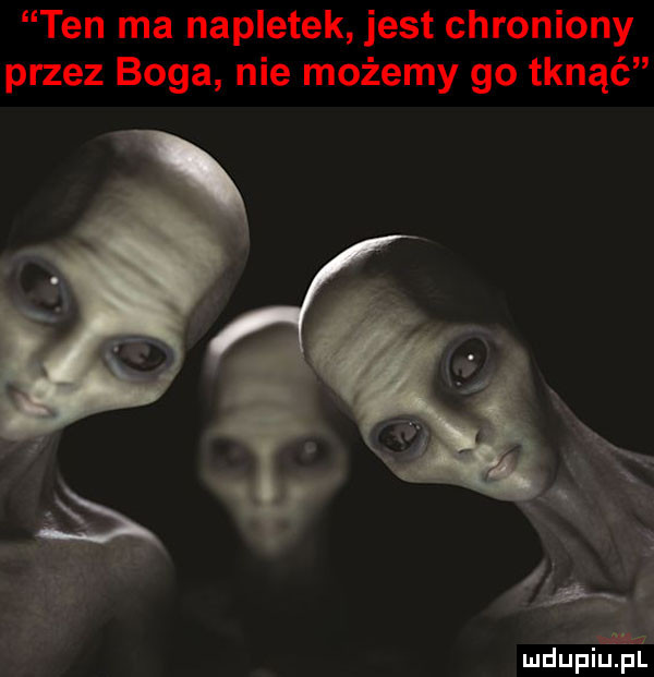 ten ma napletek jest chroniony przez boga nie możemy go tknąć