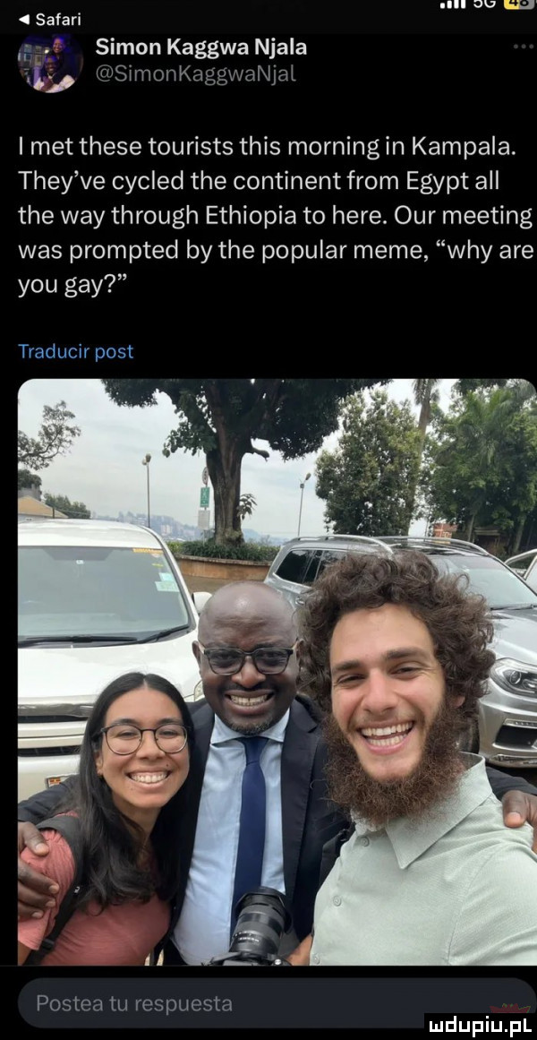 nell  u kwil safari. simon kaggwa niala ya n ja l i tryswmonkagą i met thebe tourists tais morfing in kampala. they ve cycled tee continent from egipt all tee wdy through ethiopia to here. ocr meeting was prompted by tee popular mime wdy are y-u gay traducir post posten tu respucsta