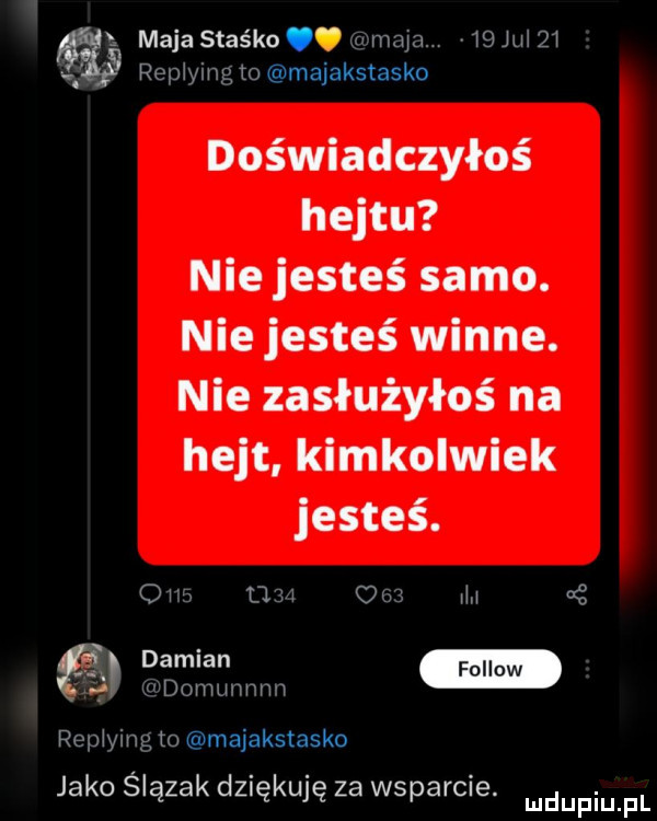ronix in to majakstasko   majastaśko. mmm. mmm doświadczyłaś hejtu nie jesteś samo. nie jesteś winne. nie zasłużyłaś na hejt kimkolwiek jesteś. ow u w ow m  .    dmmmm v rep yug to majakslasko jako slązak dziękuję za wsparcie