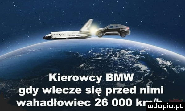 kierowcy bmw gdy wlecze się przed nimi wahadłowiec        kraggpium