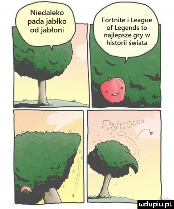 niedaleko pada jabłko fortnite i league od jabłoni of legends to najlepsze gry w historii świata l
