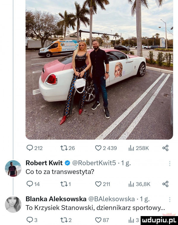 i    k   robert kwit   robertkwit    g. co to za transwestyta om          i     k a blanka aleksowska baleksowska  g. to krzysiek stanowski dziennikarz sportowy