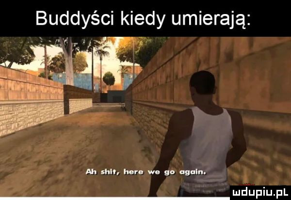 buddyści kiedy umierają u ah sh hbr wo go onnin